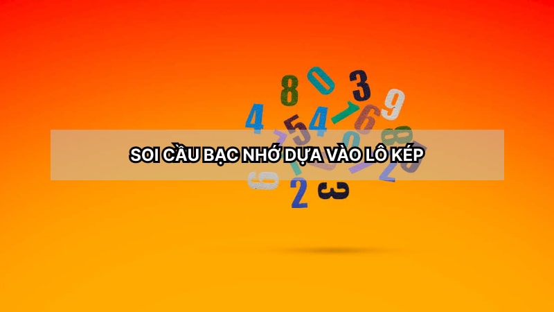 Lô kép cũng được xem là một phương thức đơn giản để soi cầu bạc nhớ