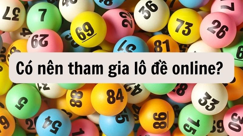 Có nên tham gia đặt cược lô đề online?