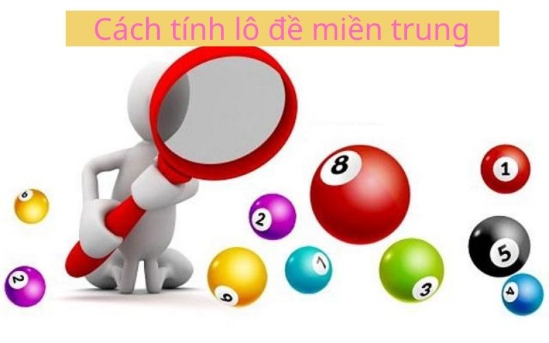 Cách tính lô đề miền Trung