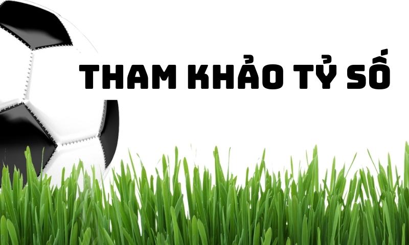 Tham khảo tỷ số bóng đá