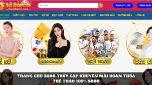 Trang chủ Sodo truy cập khuyến mãi hoàn thua Thể thao 100% Sodo